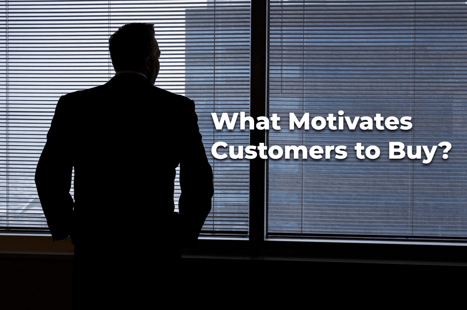 What Motivates Customers to Buy?